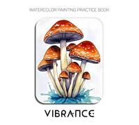 Watercolor Painting Practice Book: Vibrance: An Artistic Journey into Bold Color and Dynamic Watercolor