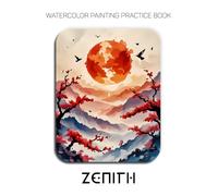 Watercolor Painting Practice Book - Zenith: An Explosive Journey into Asian Landscapes & Fluid Watercolor Techniques