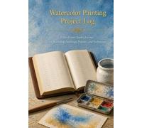 Watercolor Painting Project Log: A Hardcover Studio Journal for Recording Paintings, Palettes, and Techniques with Color Mixing Reference, Paper Tests, and Plein Air Location Records
