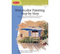 Watercolor Painting StepbyStep: Discover a wide range of painting styles ad techniques for creating your own watercolor masterpieces (Artist's Library Series)