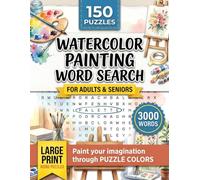 Watercolor Painting Word Search Puzzle Book: 150 Puzzles with 3,000 Painting & Art Terms - A Beautiful Gift for Watercolor Artists, Painters and Creative Enthusiasts