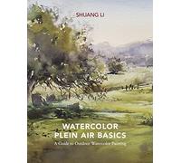 Watercolor Plein Air Basics: A Guide to Outdoor Watercolor Painting