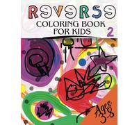Watercolor Reverse Coloring Book for Kids (2): Girls and Boys Aged 3-8: Let Your Little Artist's Artwork Shine! (Watercolor Reverse Coloring Books for Kids)