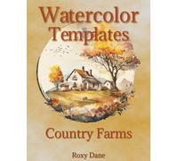 Watercolor Templates - Country Farms: From beginner-friendly scenes to more detailed compositions, there are pages of inspiration waiting for you to trace, paint, and make your own.