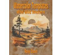 Watercolor Templates Wild Wild Western: Ride into a world of dusty trails, frontier towns, rugged landscapes, and untamed adventure. This sketch-based ... with iconic scenes from the American West.