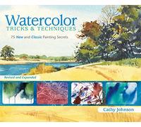 Watercolor Tricks and Techniques: 75 New and Classic Painting Secrets