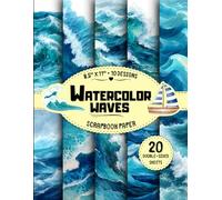 Watercolor Waves Scrapbook Paper: 10 Ocean & Sea Designs, 20 Double-Sided Sheets for Origami, Decoupage, Wrapping, Junk Journals & More | 8.5" x 11"