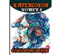 Watercolor Women's Coloring Book: 50 Watercolor Women's Coloring Book For Adults Designed to Learn in a Fun Way. Book for all years! Boys, and Girls