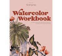 Watercolor Workbook: 30-Minute Beginner Botanical Projects on Premium Watercolor Paper: 1 (Watercolor Workbook Series)
