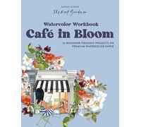 Watercolor Workbook: Café in Bloom: 25 Beginner-Friendly Projects on Premium Watercolor Paper: 3 (Watercolor Workbook Series)