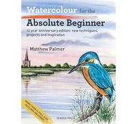 Watercolour For The Absolute Beginner