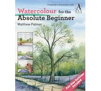 Watercolour for the Absolute Beginner: The Society for All Artists (Absolute Beginner Art)
