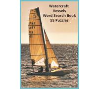 Watercraft Vessels Word Search Book: A Water-Loving Word Search Collection Featuring 55 Puzzles and Over 450 Vessel Names for Boaters, Ship ... For fans of Nautical Recreation and Culture.