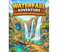 Waterfall Adventure Coloring Book for Kids Ages 6-10: Explore Hidden Waterfalls, Jungle Streams, River Paths & Magical Nature Worlds (Adventure Worlds Coloring Series)