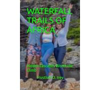WATERFALL TRAILS OF AFRICA: Hidden Cascades Worth the Climb