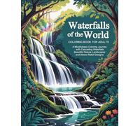 Waterfalls of the World Coloring Book for Adults: A Mindfulness Coloring Journey with Cascading Waterfalls I Beautiful Nature Landscapes and Stress Relief Designs