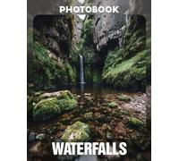 Waterfalls Photo Book: An Exquisite Collection of 40 Captivating Images Showcasing Majestic Cascades, Nature's Beauty Captured in Stunning Detail | Ideal for Nature Lovers, Relaxation, and Home Decor