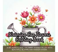 Watering Can Flowers Coloring Book: Floral coloring book for adults, garden elements coloring book, watering can theme coloring book, detailed ... coloring book, backyard plants coloring book