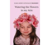 Watering the Flowers in my Attic