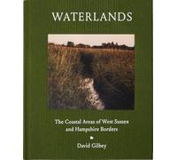 Waterlands: The Coastal Areas of West Sussex and Hampshire Borders