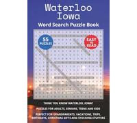Waterloo Iowa Word Search Puzzle Book: Think you know Waterloo, Iowa? Puzzles for Adults, Seniors, Teens and Kids. Perfect for Grandparents, ... Christmas Gifts and Stocking Stuffers.