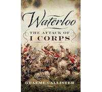 Waterloo: The Attack of I Corps