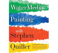Watermedia Painting with Stephen Quiller: The Complete Guide to Working in Watercolor, Acrylics, Gouache, and Casein: 0