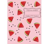 Watermelon Composition Notebook - Cute Pink Fruit Journal for School, Writing & Notes | College Ruled | Summer Aesthetic Notebook | 120 pages | 8.5 x 11