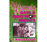 Watermelon Days and Doo-Wop Nights: 1951-1964 was a time of white picket fences, big front porches and tall oak trees.