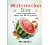 Watermelon diet: A Refreshing Path to Detox, Weight Loss, and Lasting Health