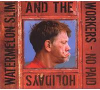 Watermelon Slim - No Paid Holidays