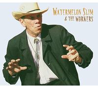 Watermelon Slim - Watermelon Slim & The Workers