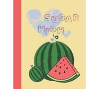 Watermelon Sugar High Notebook: College Ruled, 101 Pages, White Pages, 7.5 x 9.25, Quality Cover Glossy