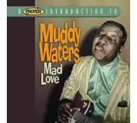 Waters,Muddy - A Proper Introduction to Muddy Waters: Mad Love