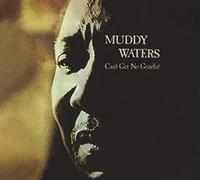Waters, Muddy - Can't Get No Grindin'