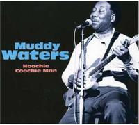 Waters,Muddy - Hoochie Coochie Man