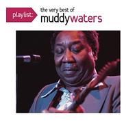 Waters, Muddy - Playlist: The Very Best of Muddy Waters