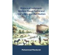 Waters of Judgment: Biblical Flood Myths and Qur'anic Local Retribution