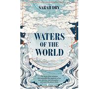Waters of the World: the story of the climate in six remarkable lives