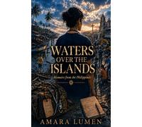 Waters Over the Islands: Memoirs from the Philippines (One More Day: Memoirs of a Humanitarian Doctor)