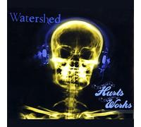 Watershed - The More It Hurts More It Works