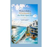 Waterslides, Whirlpools & the Wide Open Sea: A Traveler's Guide to Royal Caribbean