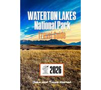 WATERTON LAKES National Park Travel Guide: Explore Top Attractions, Scenic Trails, Wildlife Watching, and Essential Visitor Tips in Canada