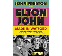 Watford Forever: How Graham Taylor and Elton John Saved a Football Club, a Town and Each Other