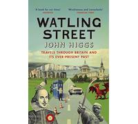 Watling Street: Travels Through Britain and Its Ever-Present Past [Idioma Inglés]