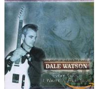 Watson, Dale - Every Song I Write Is For