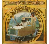 Johnny Guitar Watson - A Real Mutha for Ya