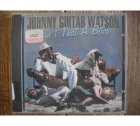 Watson, Johnny 'Guitar' - Ain't That A Bitch