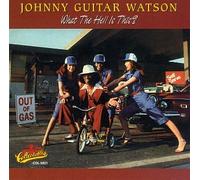 Watson,Johnny 'guitar' - What the Hell Is This