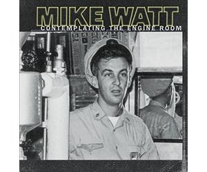 Watt, Mike - Contemplating the Engine Room